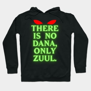 There Is No Dana, Only Zuul! Hoodie